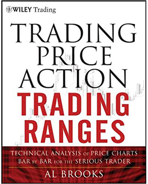 Trading Price Action Trading Ranges: Technical Analysis of Price Charts Bar by Bar for the Serious Trader