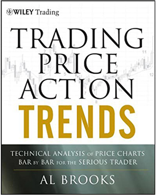 Trading Price Action Trends: Technical Analysis of Price Charts Bar by Bar for the Serious Trader